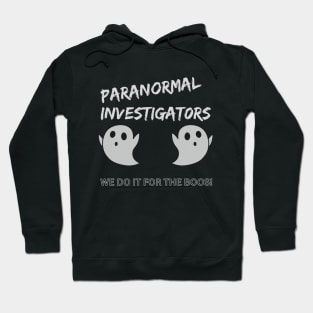 We do it for the boos, paranormal investigators Hoodie